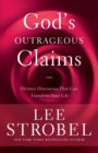 Image for God&#39;s outrageous claims  : thirteen discoveries that can transform your life