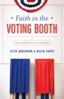 Image for Faith in the Voting Booth : Practical Wisdom for Voting Well