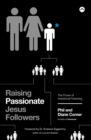 Image for Raising passionate Jesus followers  : the power of intentional parenting