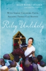 Image for Riley unlikely: with simple, child-like faith, amazing things can happen