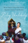 Image for Riley unlikely  : with simple child-life faith, amazing things can happen