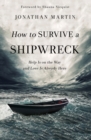 Image for How to survive a shipwreck  : help is on the way and love is already here