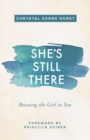 Image for She&#39;s still there: rescuing the girl in you