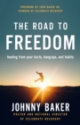 Image for The Road to Freedom : Healing from Your Hurts, Hang-ups, and Habits