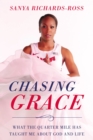 Image for Chasing grace: what a quarter mile has taught me about God and life