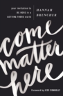 Image for Come Matter Here
