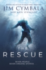 Image for The Rescue : Seven People, Seven Amazing Stories...