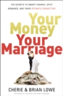 Image for Your money, your marriage: the secrets to smart finance, spicy romance, and their intimate connection