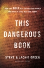 Image for This dangerous book: how the Bible has shaped our world and why it still matters today