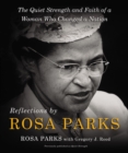 Image for Reflections by Rosa Parks : The Quiet Strength and Faith of a Woman Who Changed a Nation