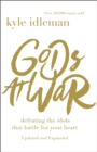 Image for Gods at war: defeating the idols that battle for your heart