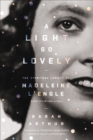 Image for A light so lovely: the spiritual legacy of Madeleine L&#39;Engle, author of A wrinkle in time