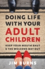 Image for Doing Life with Your Adult Children : Keep Your Mouth Shut and the Welcome Mat Out