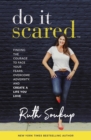 Image for Do It Scared : Finding the Courage to Face Your Fears, Overcome Adversity, and Create a Life You Love