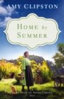 Image for Home by summer: a seasons of an Amish garden story