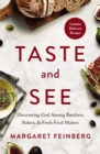 Image for Taste and see: discovering God among butchers, bakers, and fresh food makers