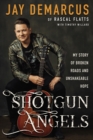 Image for Shotgun angels: my story of broken roads and unshakeable hope