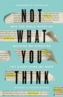 Image for Not What You Think : Why the Bible Might Be Nothing We Expected Yet Everything We Need