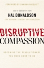 Image for Disruptive compassion: becoming the revolutionary you were born to be