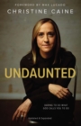 Image for Undaunted : Daring to Do What God Calls You to Do