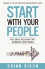 Image for Start With Your People: The Daily Decision That Changes Everything