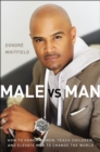 Image for Male vs. man: how to honor women, teach children, and elevate men to change the world