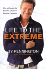 Image for Life to the Extreme: How a Chaotic Kid Became America&#39;s Favorite Carpenter