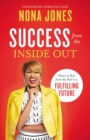 Image for Success from the inside out  : power to rise from the past to a fulfilling future