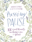 Image for Pressing pause  : 100 quiet moments for moms to meet with Jesus