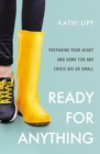 Image for Ready for anything  : preparing your heart and home for any crisis big or small