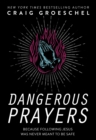 Image for Dangerous Prayers : Because Following Jesus Was Never Meant to Be Safe
