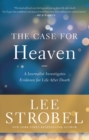 Image for The Case for Heaven: A Journalist Investigates Evidence for Life After Death
