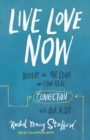 Image for Live Love Now : Relieve the Pressure and Find Real Connection with Our Kids
