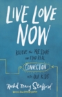 Image for Live Love Now: Relieve the Pressure and Find Real Connection with Our Kids