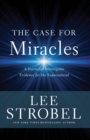 Image for The Case for Miracles : A Journalist Investigates Evidence for the Supernatural