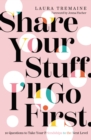 Image for Share your stuff - I&#39;ll go first  : 10 questions to take your friendships to the next level