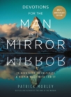 Image for Devotions for the Man in the Mirror : 75 Readings to Cultivate a Deeper Walk with Christ