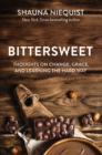 Image for Bittersweet  : thoughts on change, grace, and learning the hard way