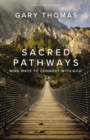 Image for Sacred pathways: nine ways to connect with God
