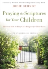 Image for Praying the scriptures for your children: discover how to pray God&#39;s purpose for their lives