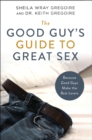 Image for The good guy&#39;s guide to great sex  : because good guys make the best lovers
