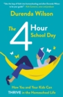 Image for The four-hour school day: how you and your kids can thrive in the homeschool life