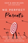 Image for No perfect parents: ditch expectations, embrace reality, and discover the one secret that will change your parenting