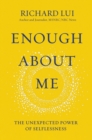 Image for Enough about me: the unexpected power of selflessness