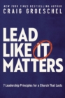 Image for Lead Like It Matters: 7 Leadership Principles for a Church That Lasts