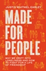 Image for Made for people: why we drift into loneliness and how to fight for a life of friendship