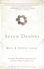 Image for Seven desires: looking past what separates us to learn what connects us
