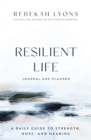 Image for Resilient Life Journal and Planner : A Daily Guide to Strength, Hope, and Meaning
