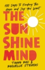 Image for The Sunshine Mind: 100 Days to Finding the Hope and Joy You Want