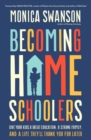 Image for Becoming homeschoolers  : give your kids a great education, a strong family, and a life they&#39;ll thank you for later